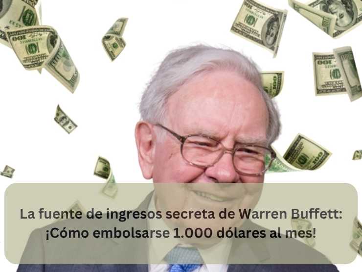 La fuente de ingresos secreta de Warren Buffett ¡Cómo embolsarse 1.000 dólares al mes!