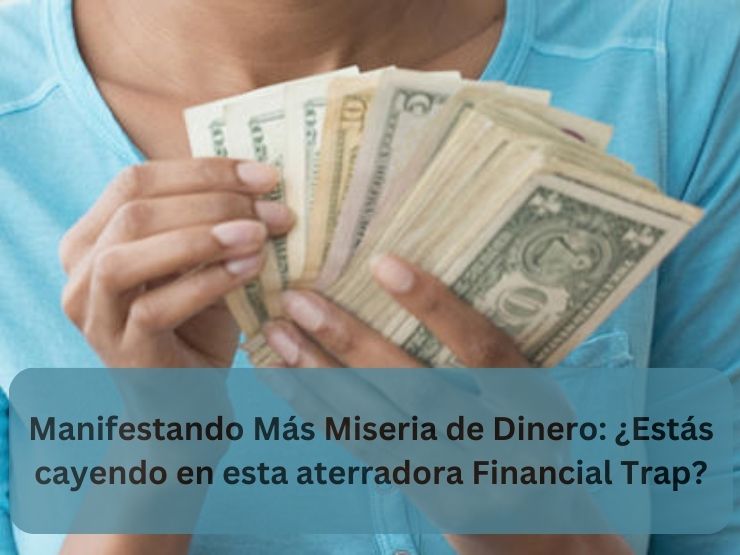 Manifestando Más Miseria de Dinero Estás cayendo en esta aterradora Financial Trap