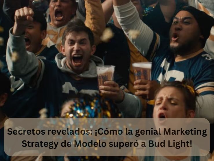 Secretos revelados ¡Cómo la genial Marketing Strategy de Modelo superó a Bud Light!