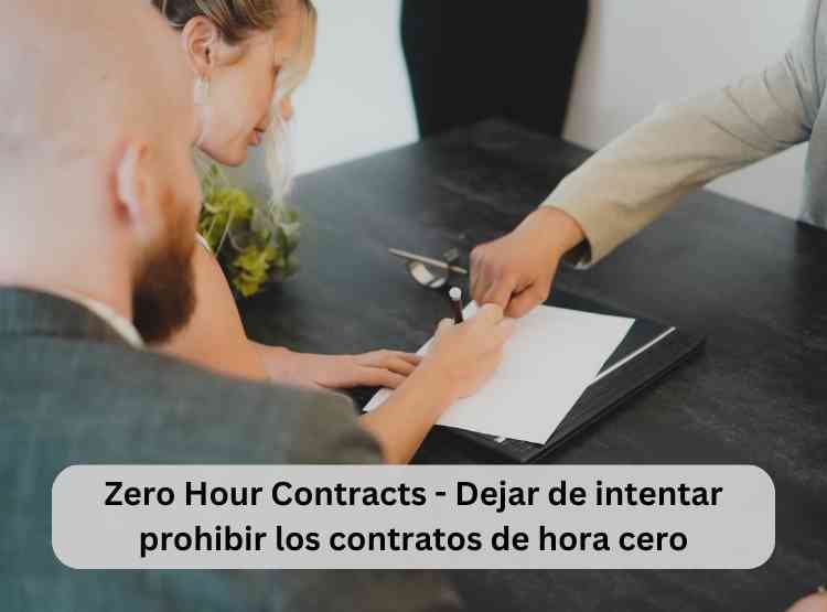 Zero Hour Contracts - Dejar de intentar prohibir los contratos de hora cero