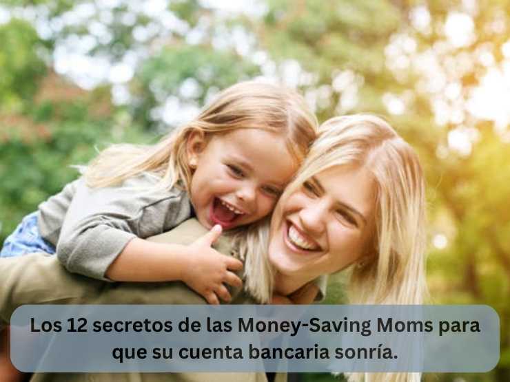 Los 12 secretos de las Money-Saving Moms para que su cuenta bancaria sonría.